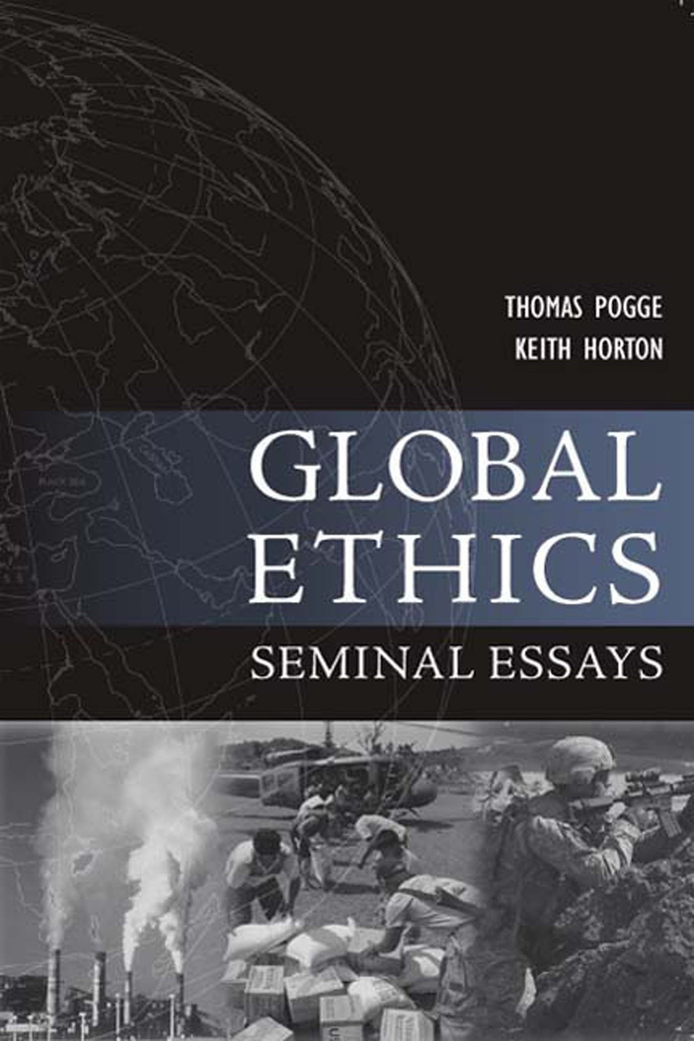 Global Ethics: Seminal Essays (Paragon Issues In Philosophy)