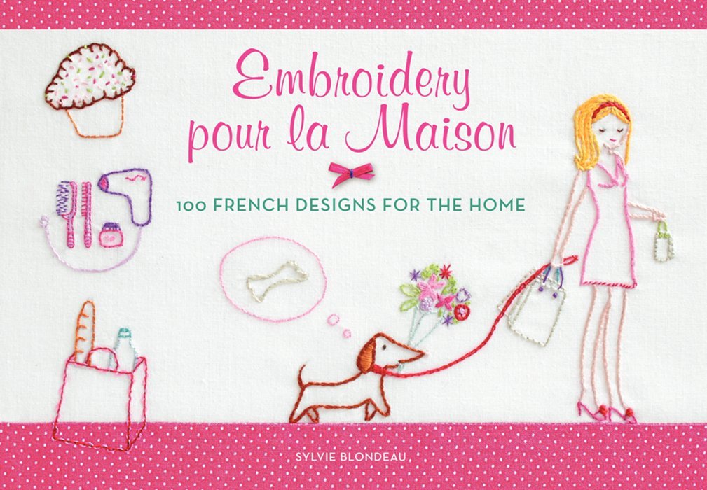 Embroidery pour la Maison: 100 French Designs for the Home,Used