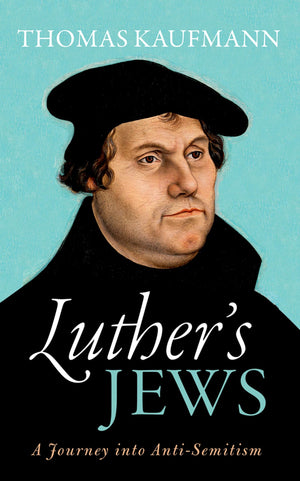 Luther's Jews: A Journey into AntiSemitism,Used