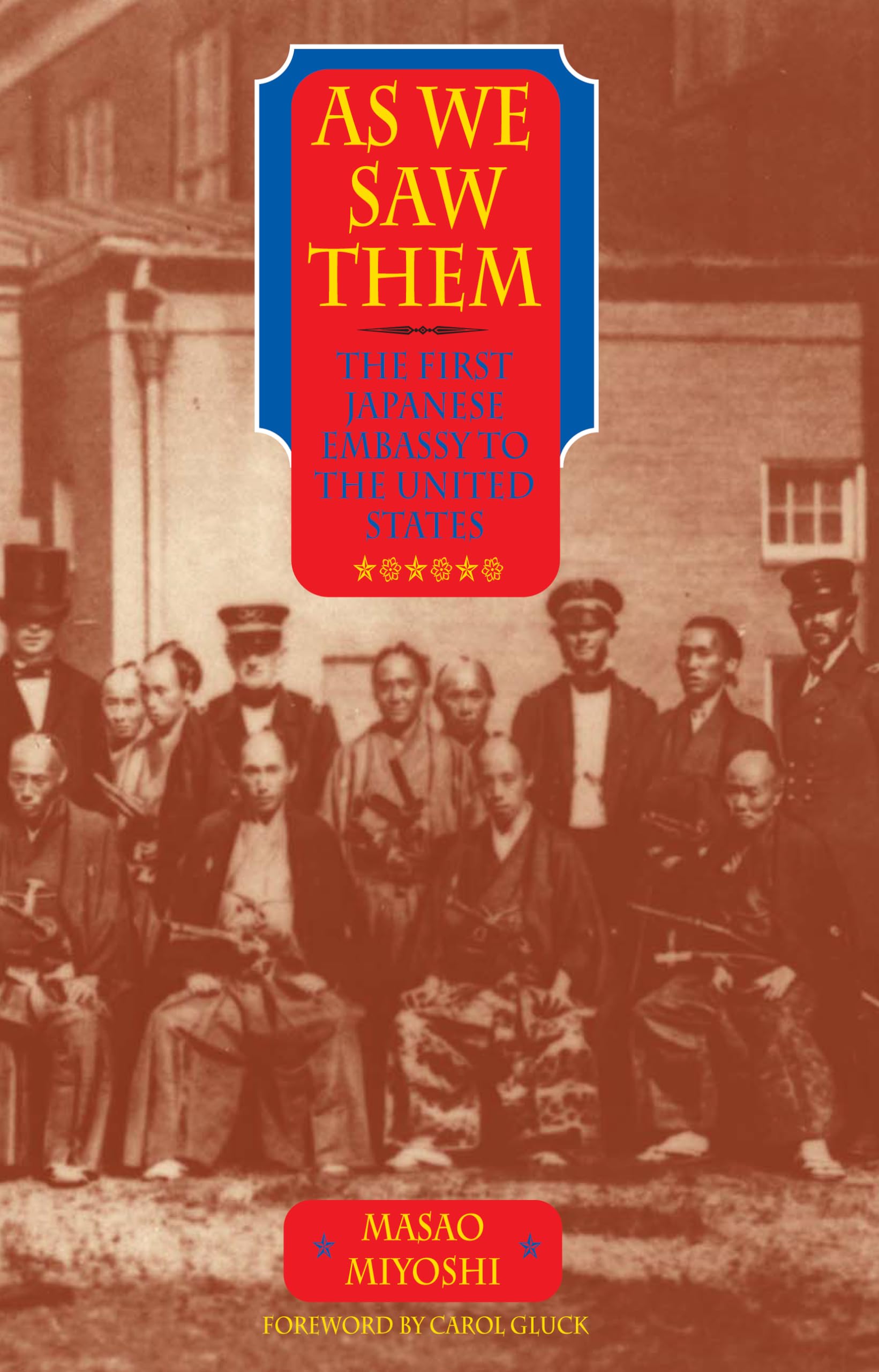 As We Saw Them: The First Japanese Embassy To The United States