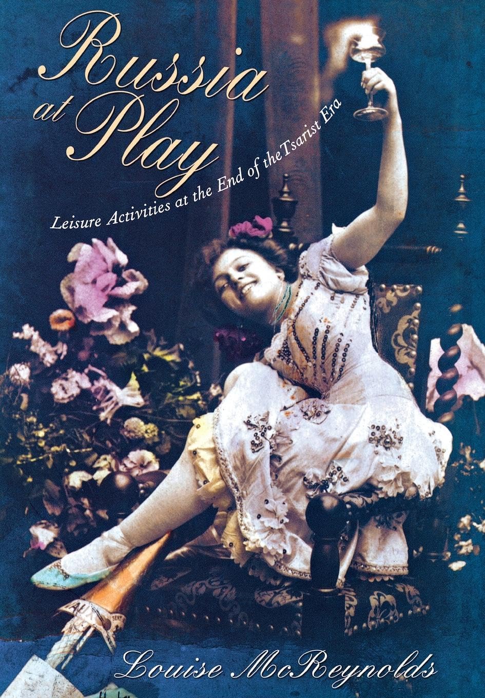 Russia at Play: Leisure Activities at the End of the Tsarist Era,Used