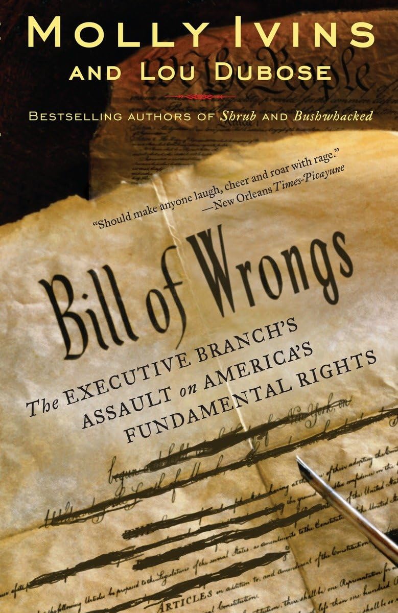 Bill Of Wrongs: The Executive Branch'S Assault On America'S Fundamental Rights,Used