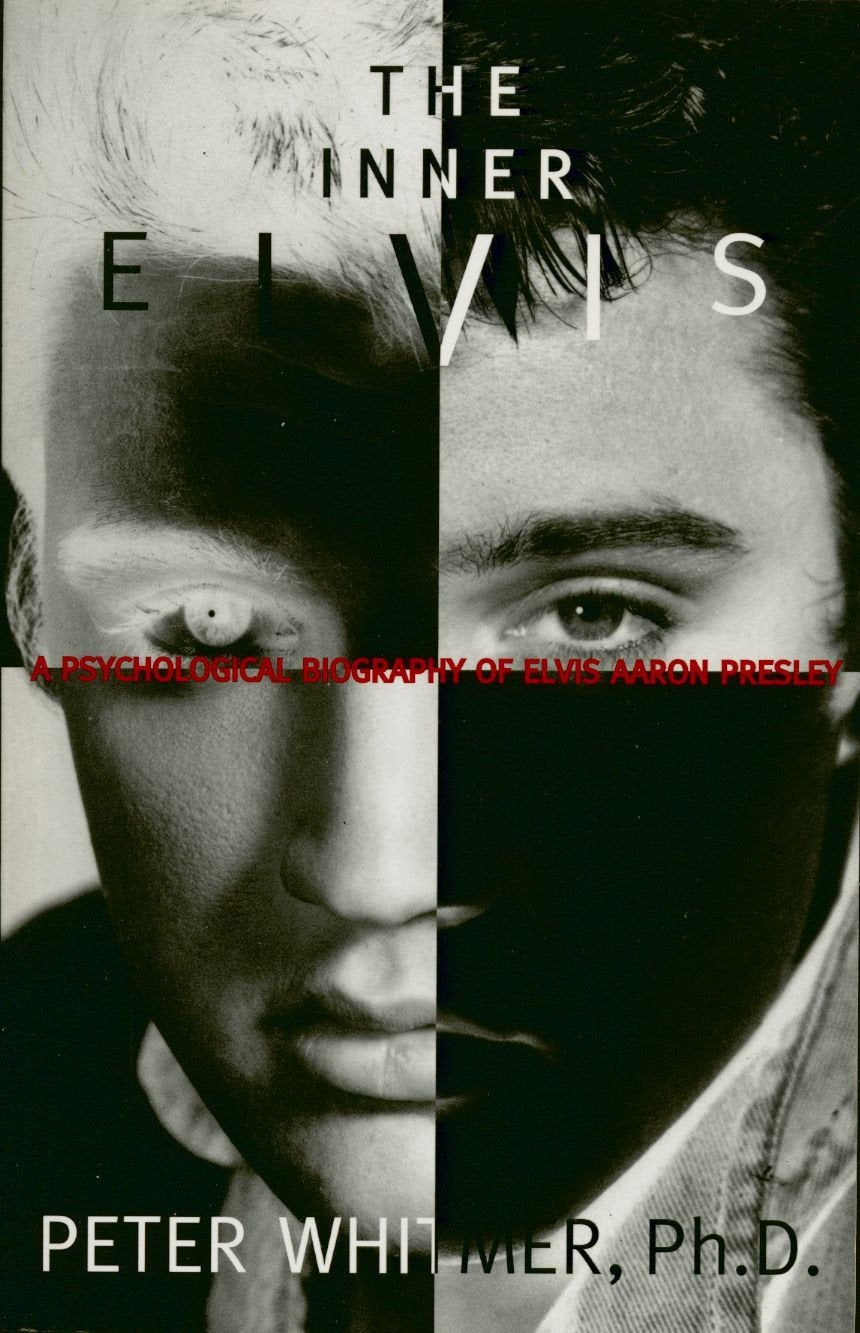 Inner Elvis: A Psychological Biography Of Elvis Aaron Presley,New
