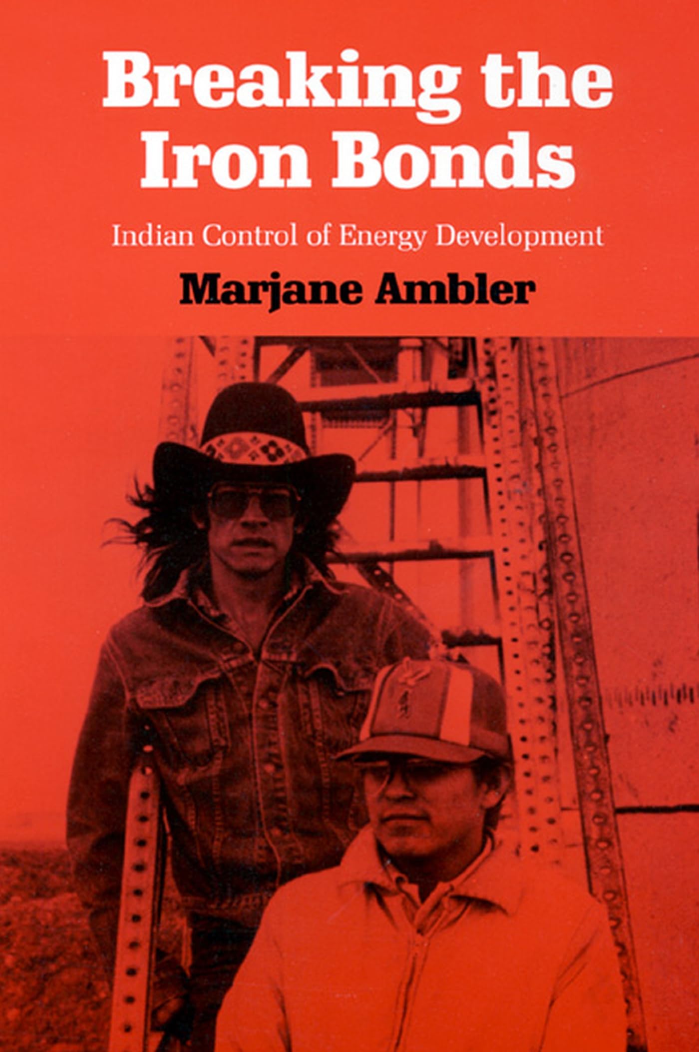 Breaking The Iron Bonds: Indian Control Of Energy Development (Development Of Western Resources (Paperback))