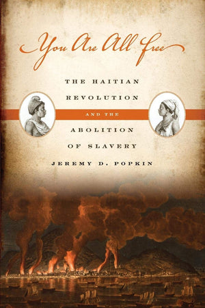 You Are All Free: The Haitian Revolution and the Abolition of Slavery,Used