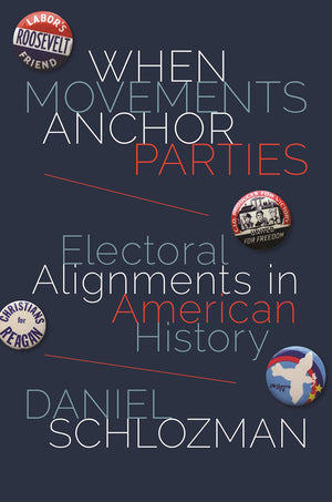 When Movements Anchor Parties: Electoral Alignments in American History (Princeton Studies in American Politics)