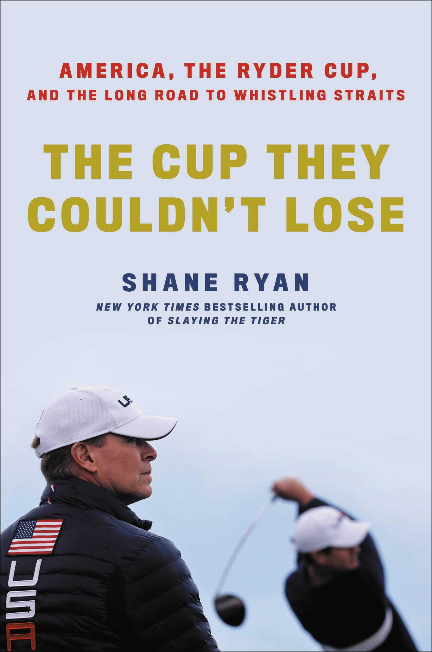The Cup They Couldn'T Lose: America, The Ryder Cup, And The Long Road To Whistling Straits,Used