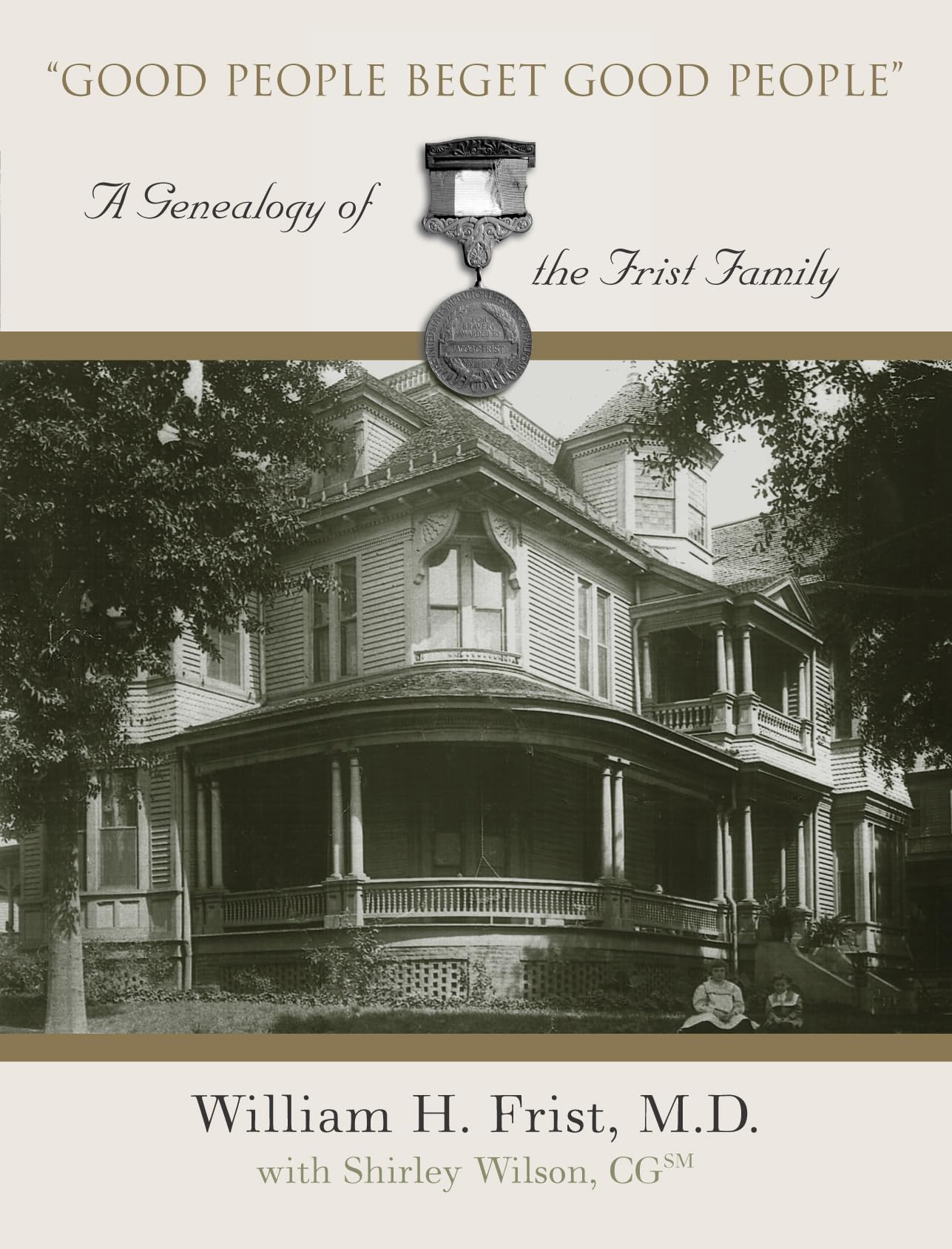 Good People Beget Good People: A Geneology of the Frist Family,Used