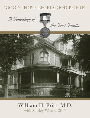 Good People Beget Good People: A Geneology of the Frist Family,Used