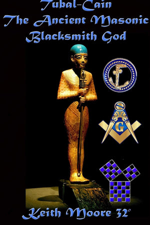 Tubalcain The Ancient Masonic Blacksmith God,New