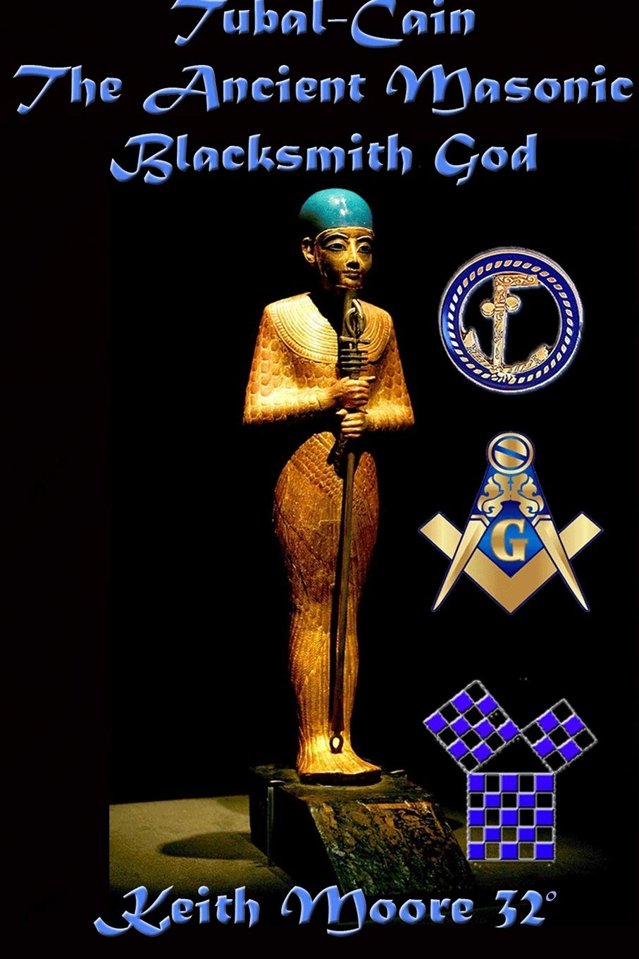 Tubalcain The Ancient Masonic Blacksmith God,New