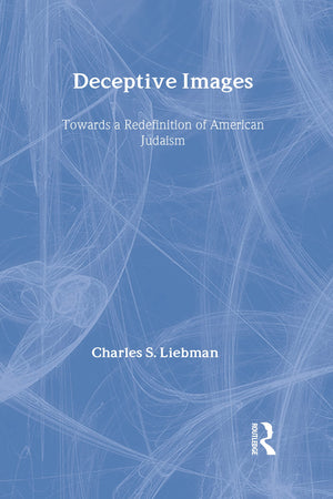 Deceptive Images: Towards a Redefinition of American Judaism,New