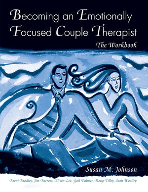Becoming An Emotionally Focused Couple Therapist: The Workbook,Used