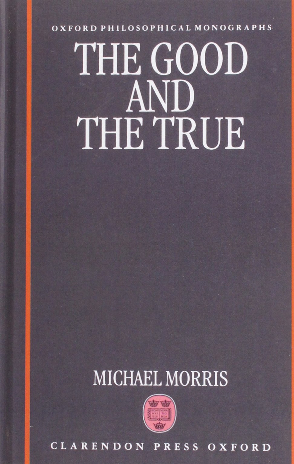 The Good and the True (Oxford Philosophical Monographs),Used