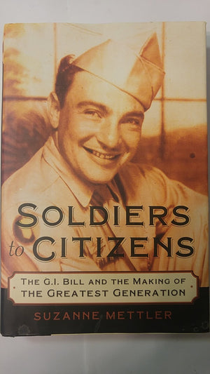 Soldiers to Citizens: The G.I. Bill and the Making of the Greatest Generation,Used