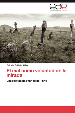 El mal como voluntad de la mirada: Los relatos de Francisco Tario (Spanish Edition),Used