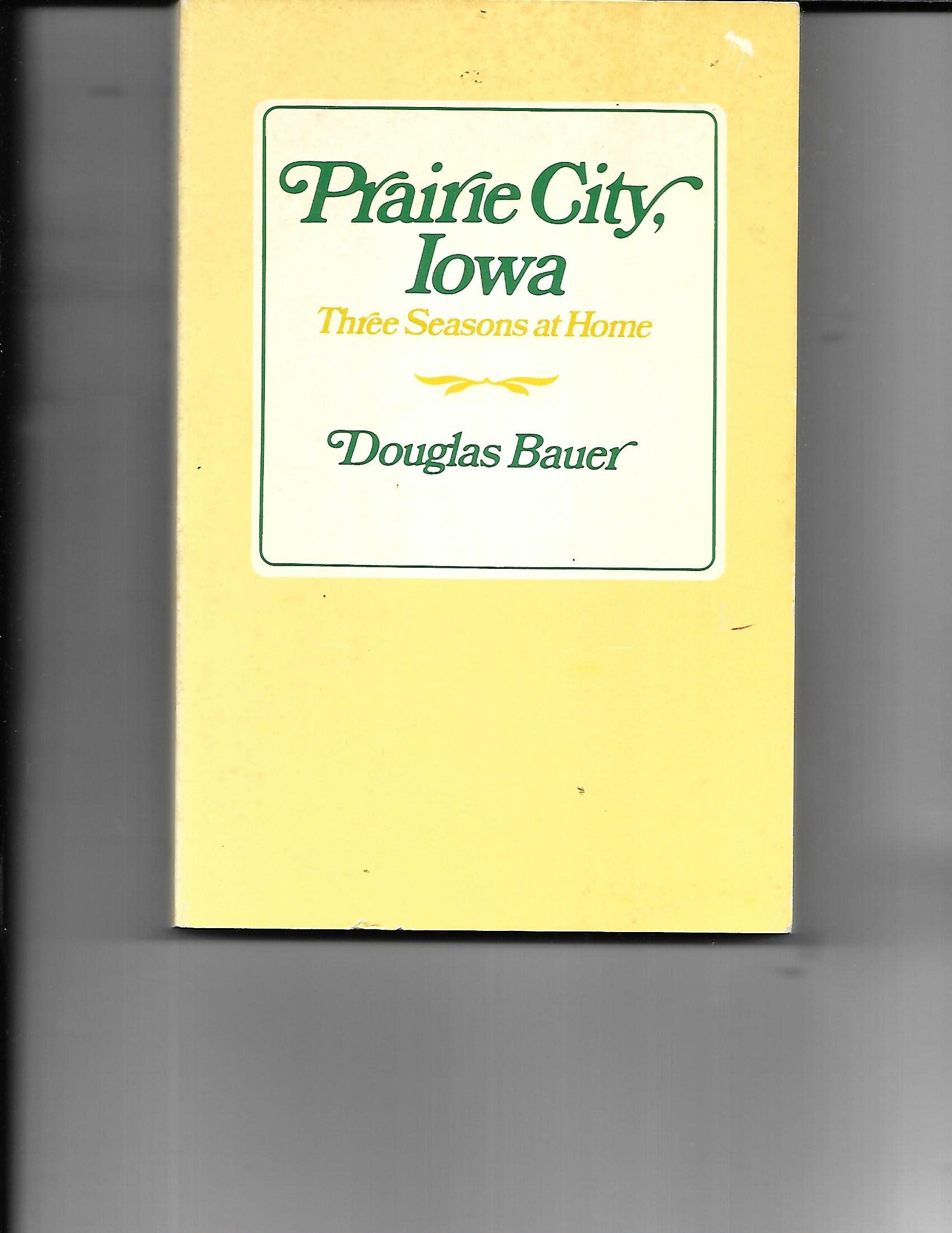 Prairie City, Iowa: Three Seasons at Home (Iowa Heritage Collection),Used