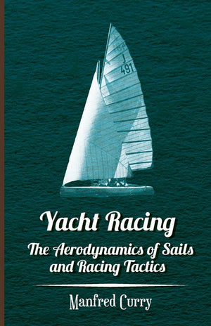 Yacht Racing  The Aerodynamics of Sails and Racing Tactics,Used