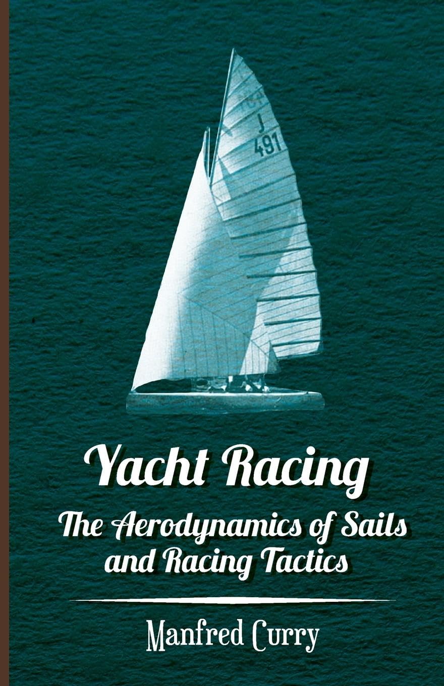 Yacht Racing  The Aerodynamics of Sails and Racing Tactics,Used
