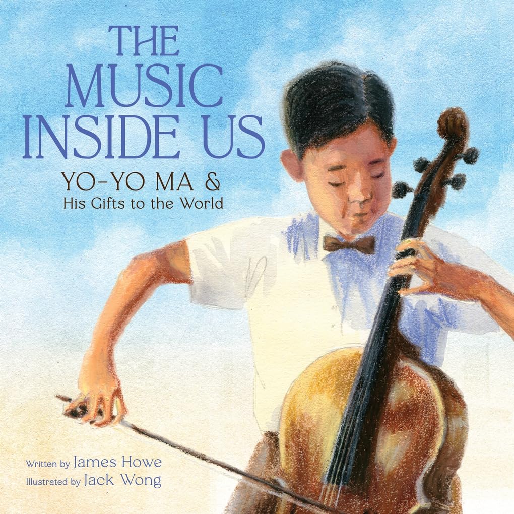 The Music Inside Us: YoYo Ma and His Gifts to the World (A Picture Book Biography)