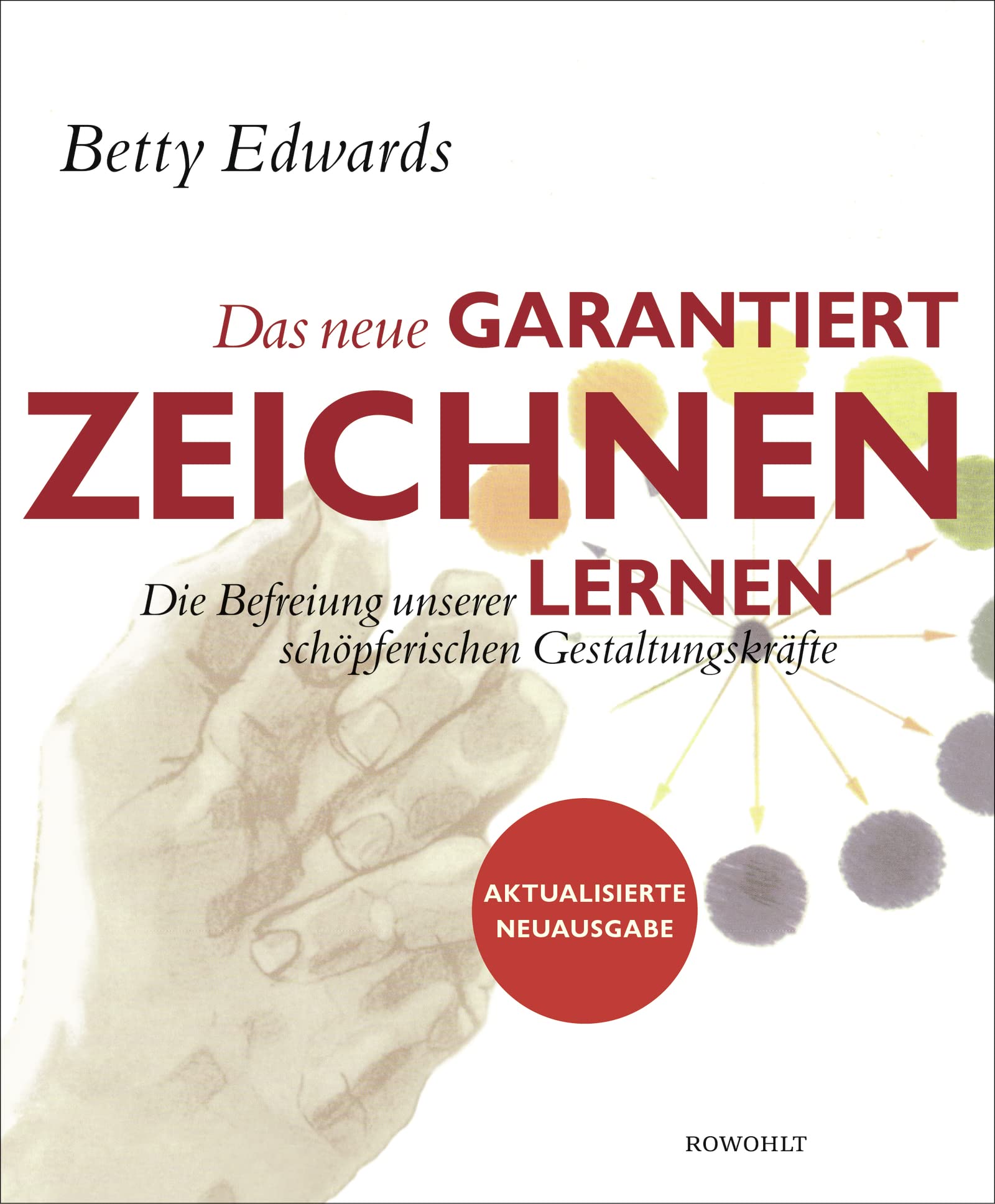 Das neue Garantiert zeichnen lernen. Die Befreiung unserer schpferischen Gestaltungskrfte.,Used