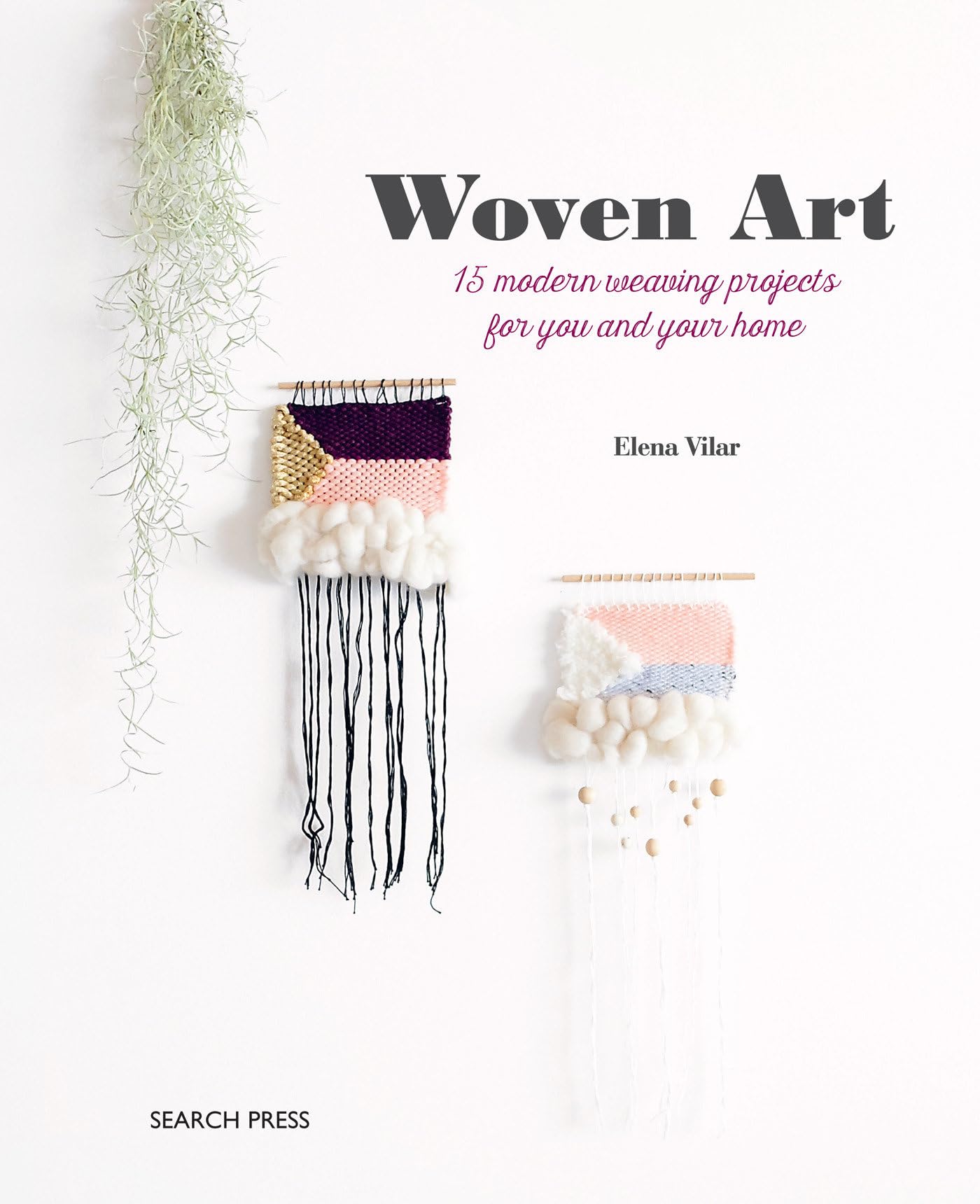 Woven Art, The: 15 modern weaving projects for you and your home,Used