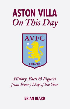 Aston Villa On This Day: History, Facts & Figures from Every Day of the Year,Used