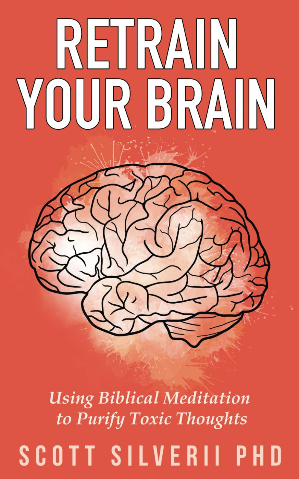 Retrain Your Brain: Using Biblical Meditation To Purify Toxic Thoughts,Used