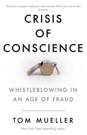 Crisis of Conscience: Whistleblowing in an Age of Fraud,Used