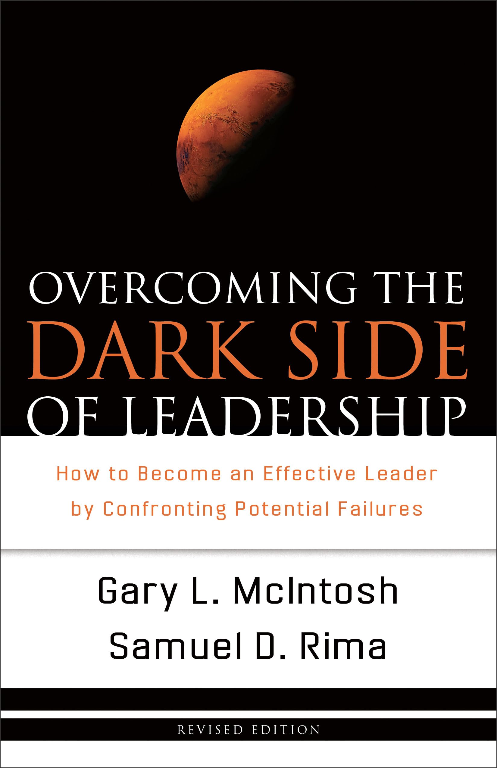 Overcoming The Dark Side Of Leadership: How To Become An Effective Leader By Confronting Potential Failures,New
