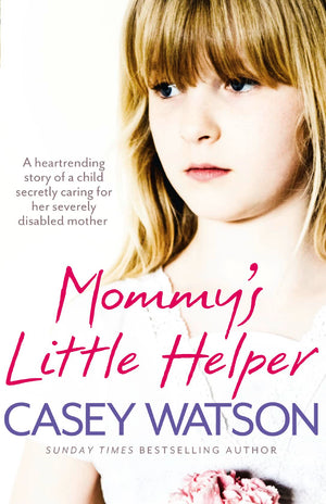 Mommys Little Helper: The heartrending true story of a young girl secretly caring for her severely disabled mother,Used