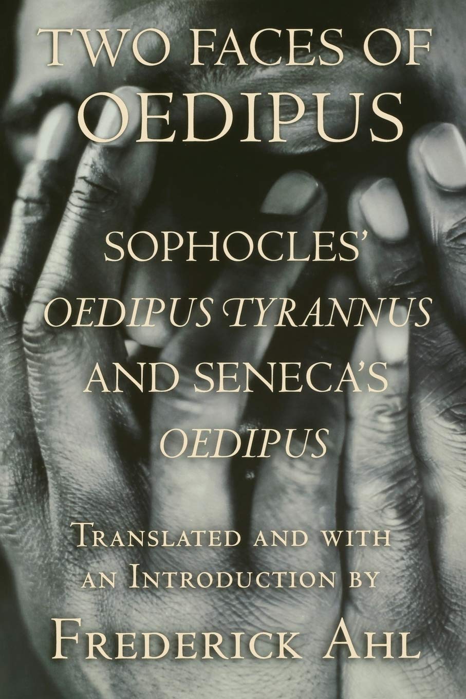 Two Faces of Oedipus: Sophocles' 'Oedipus Tyrannus' and Seneca's 'Oedipus',New