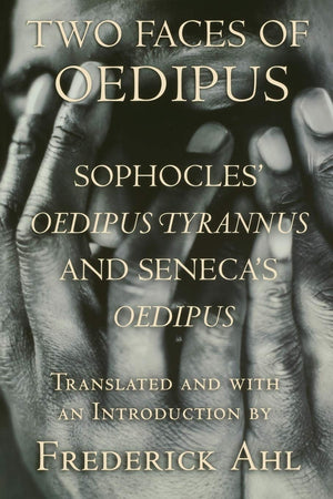 Two Faces of Oedipus: Sophocles' 'Oedipus Tyrannus' and Seneca's 'Oedipus',Used