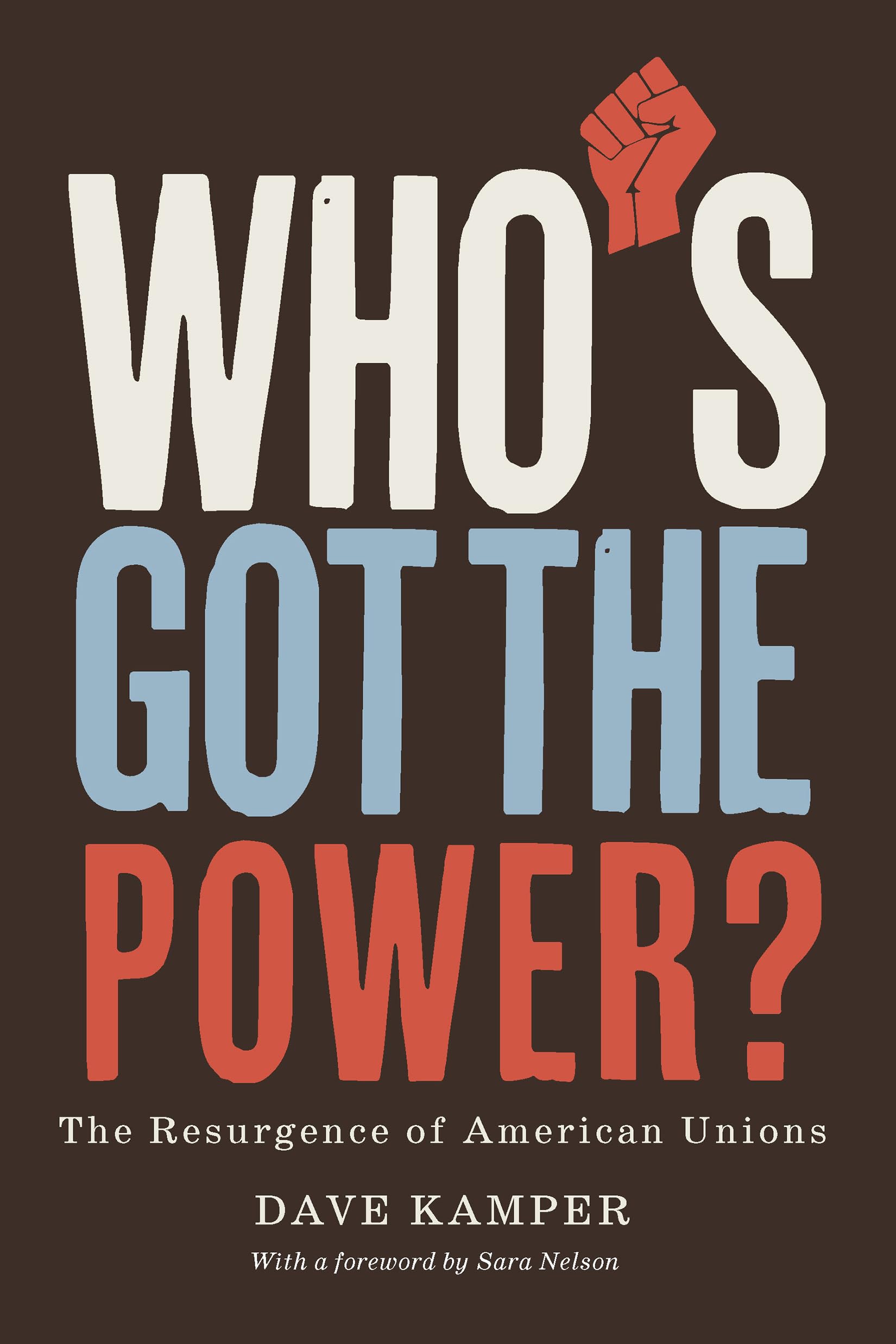 WhoS Got The Power: The Resurgence Of American Unions