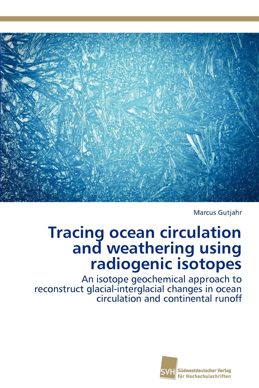 Tracing ocean circulation and weathering using radiogenic isotopes: An isotope geochemical approach to reconstruct glacialinter,Used