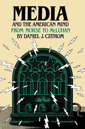 Media and the American Mind: From Morse to McLuhan,Used
