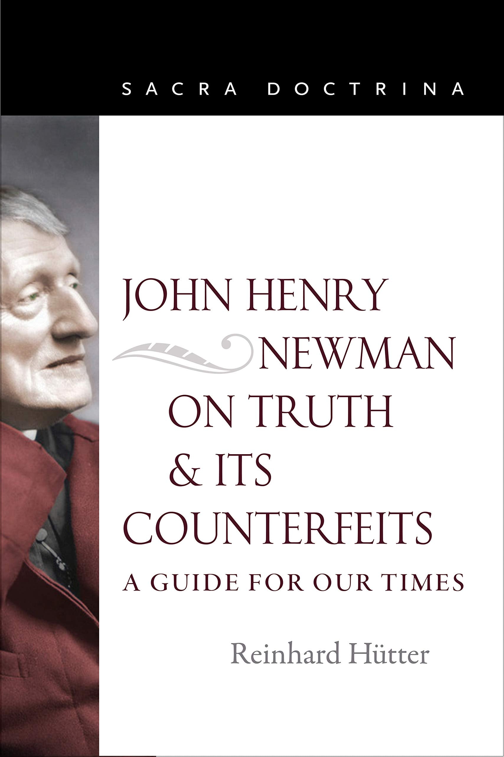 John Henry Newman On Truth And Its Counterfeits: A Guide For Our Times (Sacra Doctrina),Used