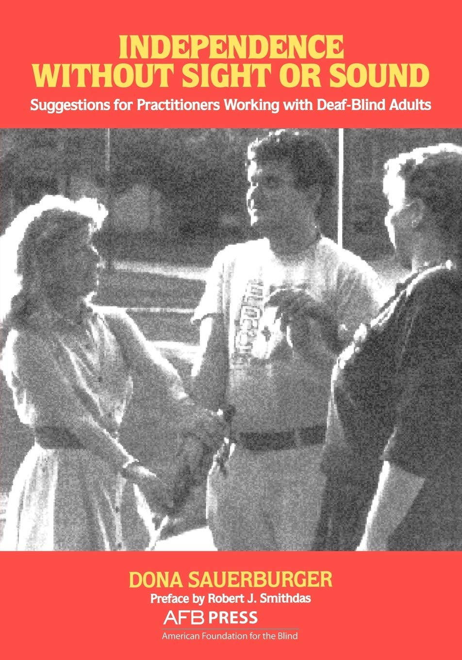 Independence Without Sight or Sound: Suggestions for Practioners Working with DeafBlind Adults,Used