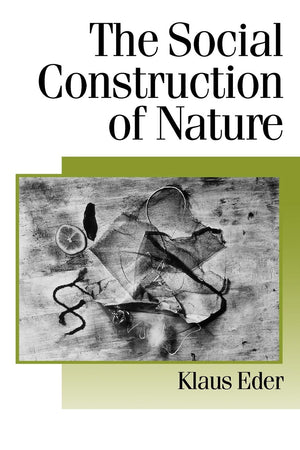 The Social Construction Of Nature: A Sociology Of Ecological Enlightenment (Published In Association With Theory, Culture & Soci,Used