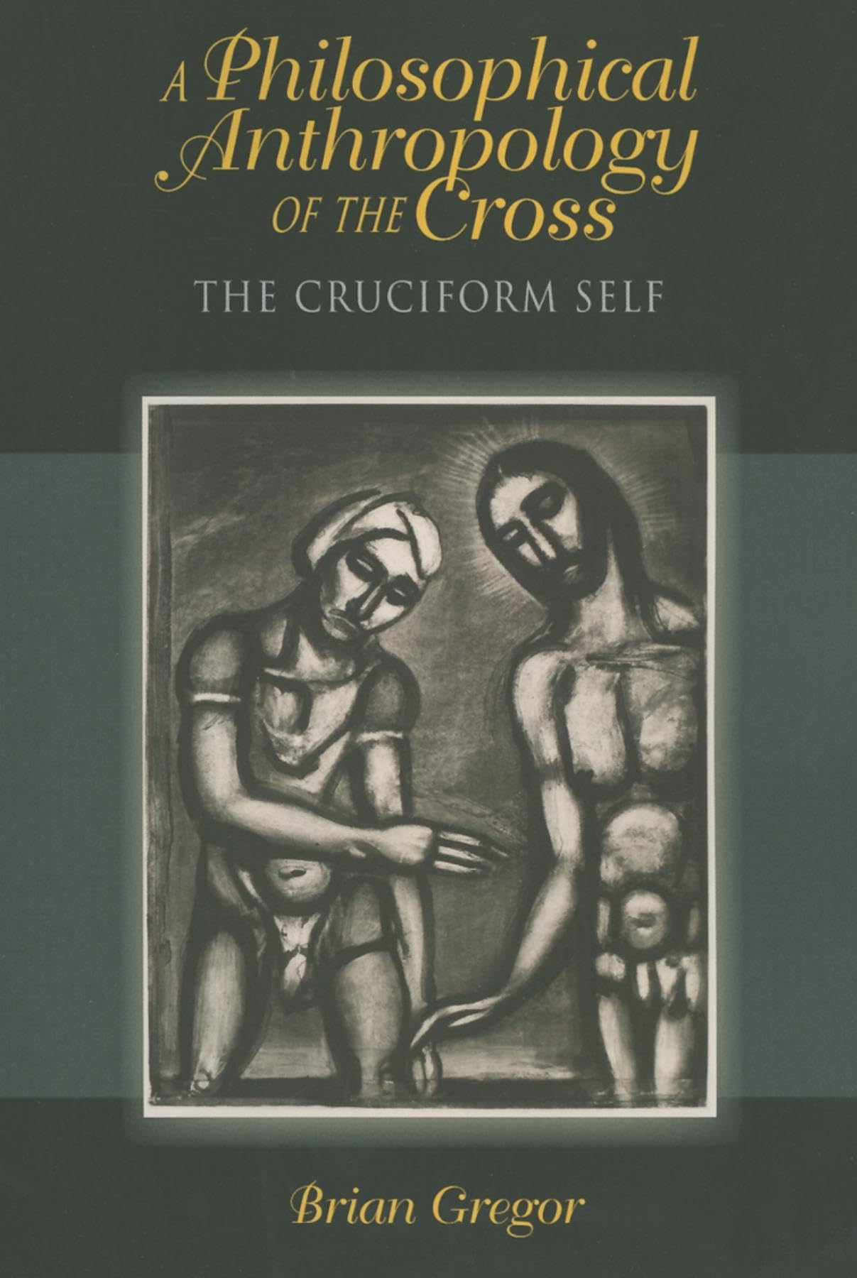 A Philosophical Anthropology of the Cross: The Cruciform Self (Philosophy of Religion),Used