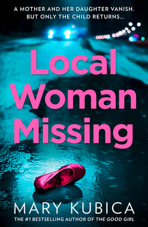 Local Woman Missing: A Gripping Thriller With A Jawdropping Twist From The New York Times Bestselling Author