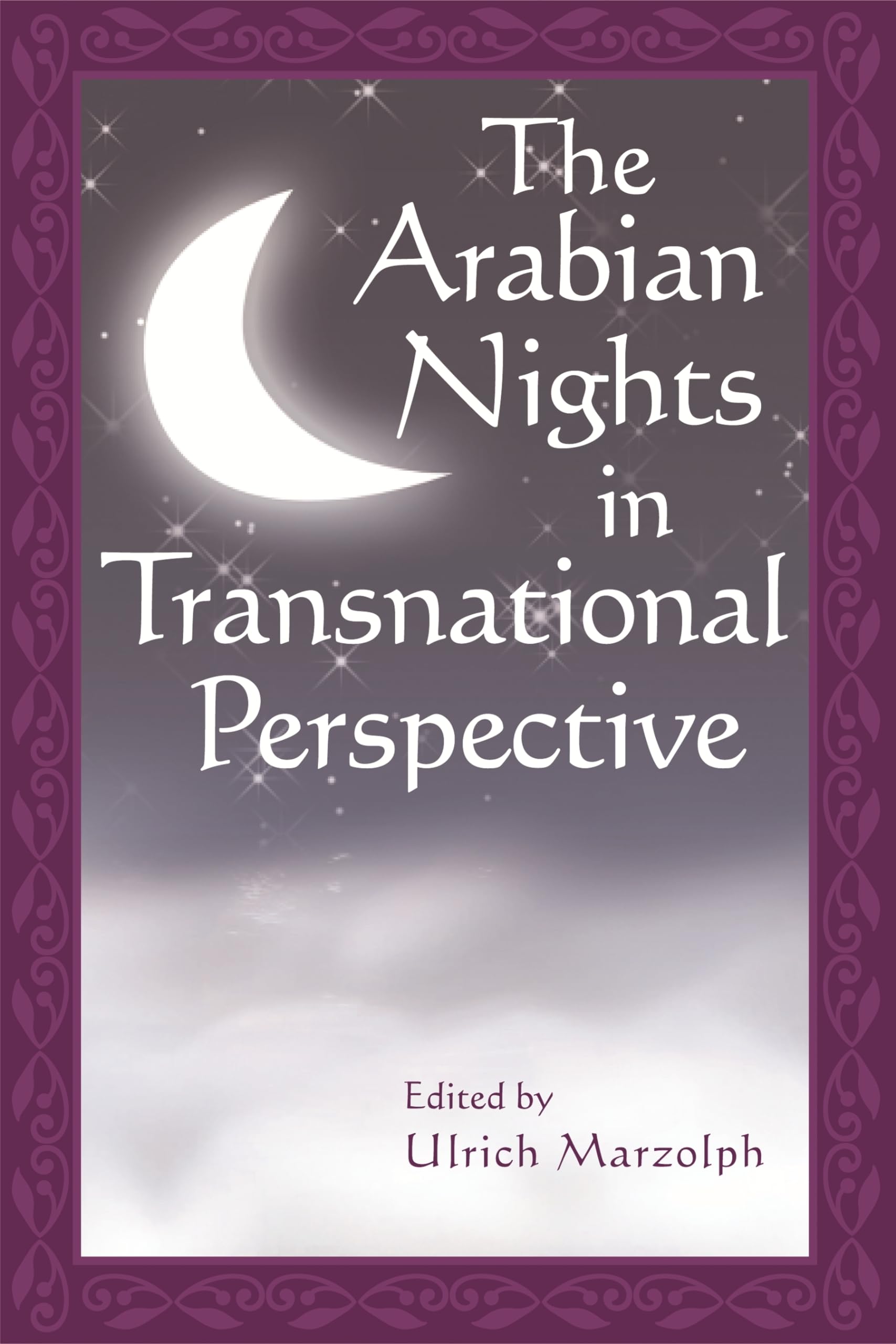 The Arabian Nights In Transnational Perspective (The Donald Haase Series In Fairytale Studies),New