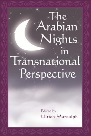 The Arabian Nights In Transnational Perspective (The Donald Haase Series In Fairytale Studies),New
