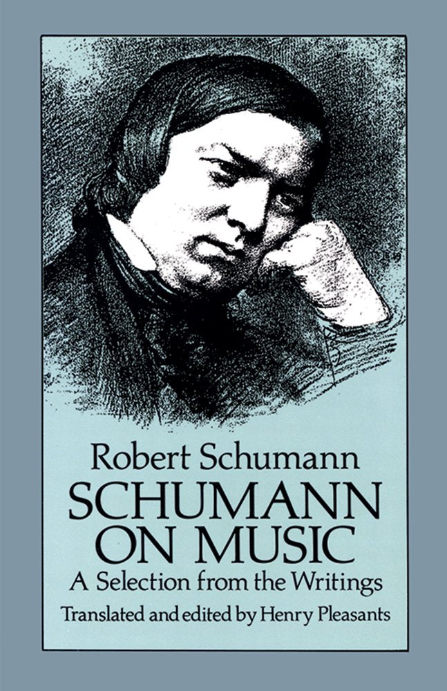 Schumann On Music: A Selection From The Writings (Dover Books On Music: Composers)