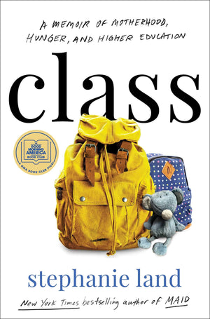 Class: A Memoir Of Motherhood, Hunger, And Higher Education