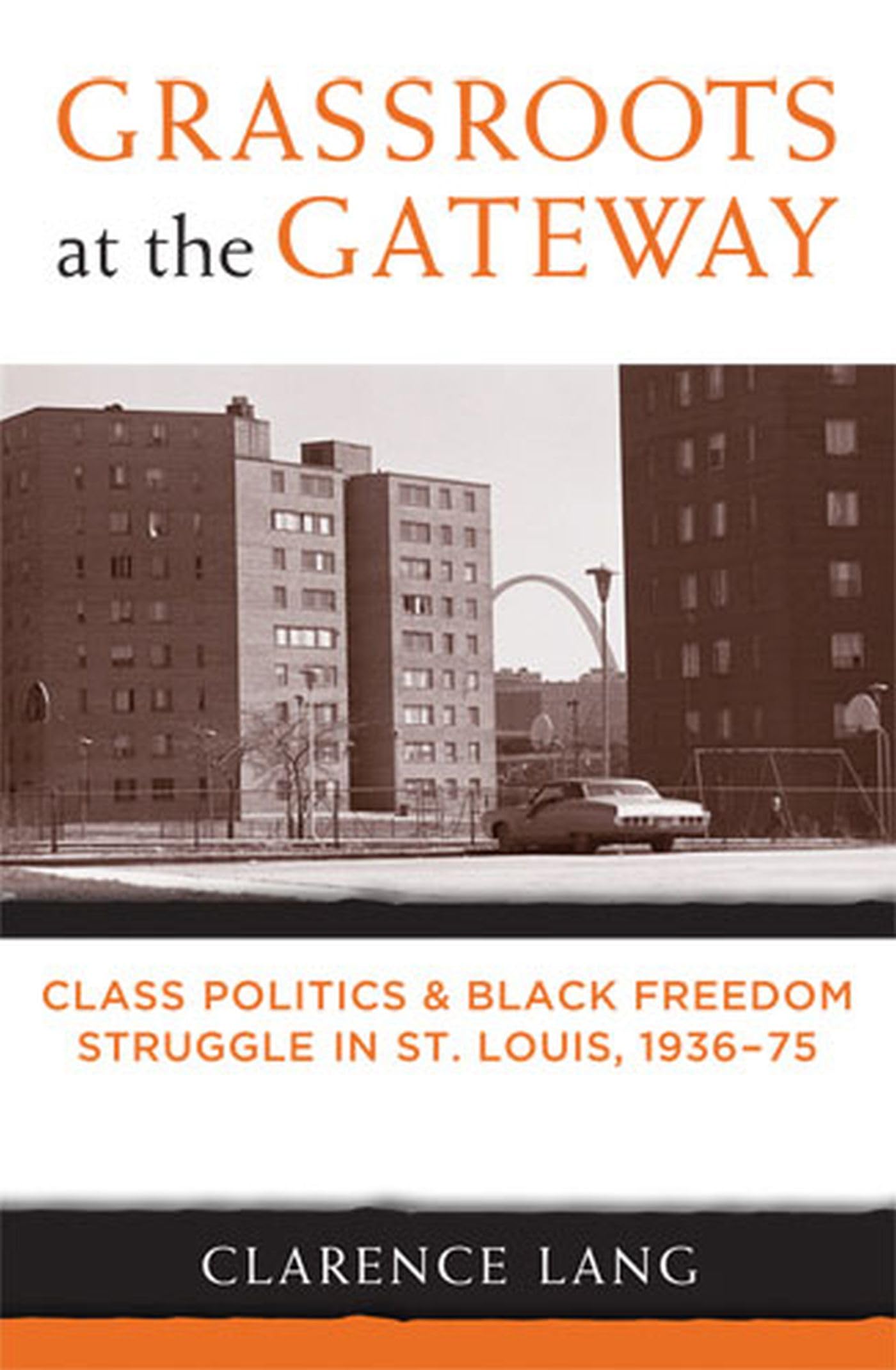 Grassroots at the Gateway: Class Politics and Black Freedom Struggle in St. Louis, 193675 (Class : Culture),Used