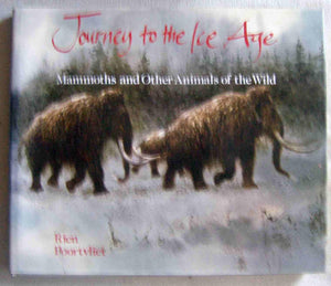 Journey To The Ice Age: Mammoths And Other Animals Of The Wild,New
