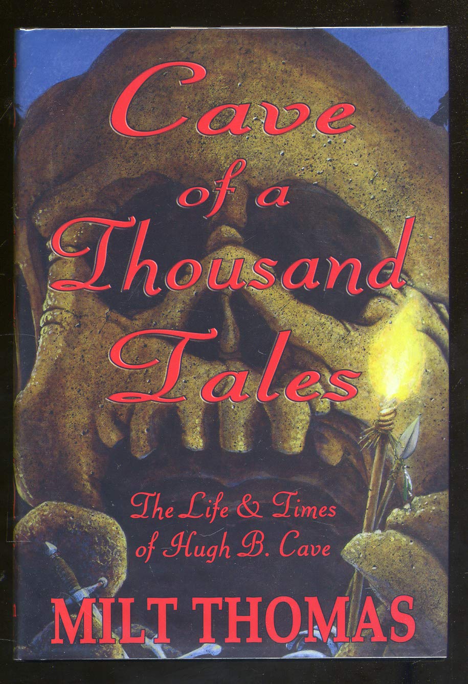 Cave Of A Thousand Tales: The Life And Times Of Pulp Author Hugh B. Cave,New