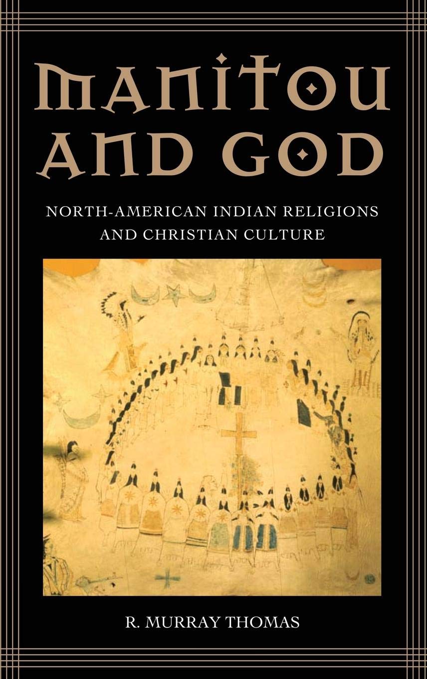Manitou And God: Northamerican Indian Religions And Christian Culture