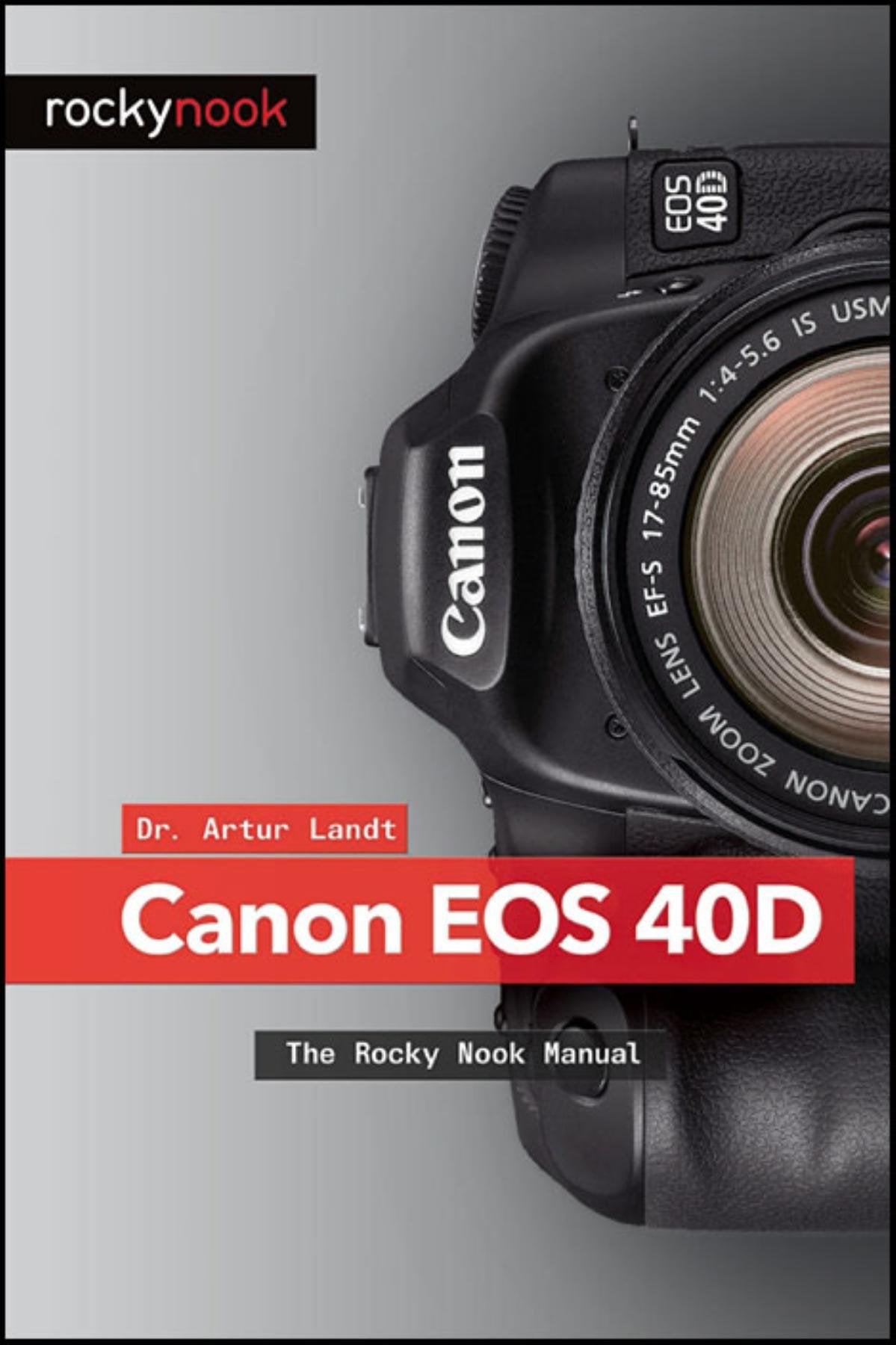 Canon 40D: The Rocky Nook Manual,Used